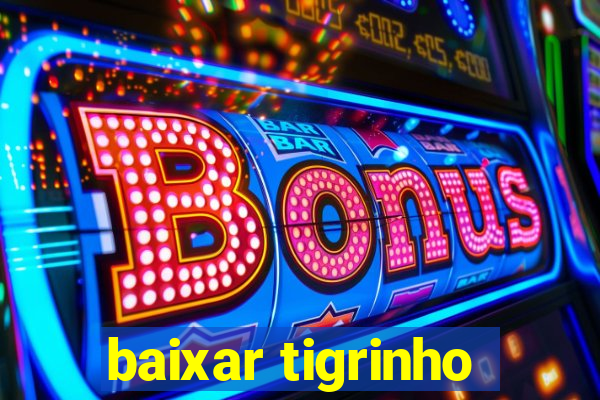 baixar tigrinho